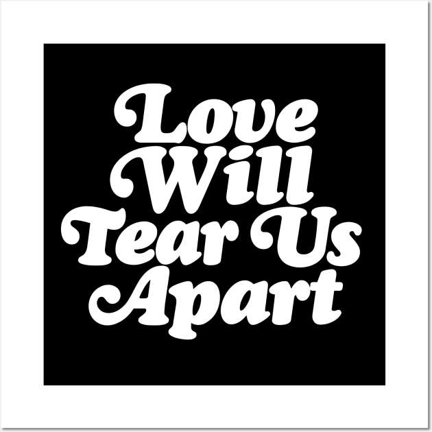 Love Will Tear Us Apart Wall Art by DankFutura